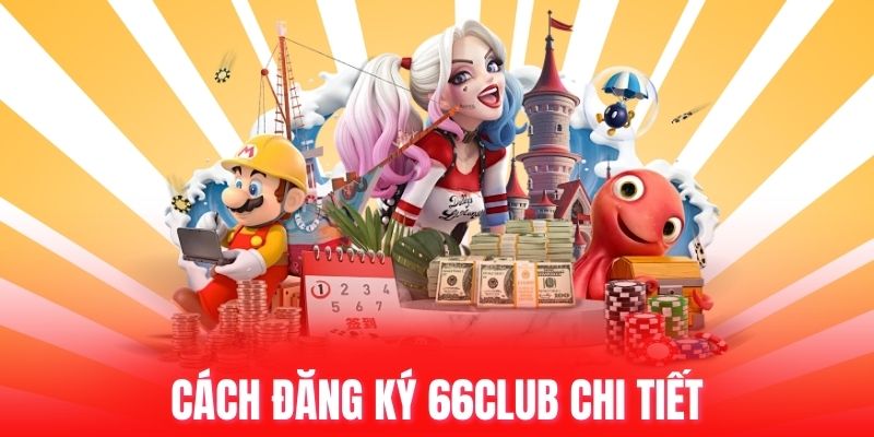 Cách đăng ký 66club chi tiết