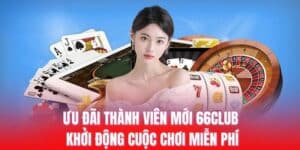 ưu đãi thành viên mới 66club
