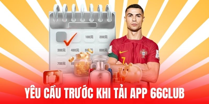 Yêu cầu trước khi tải app 66club