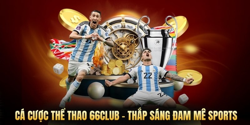 Cá cược thể thao 66club - Thắp sáng đam mê sports